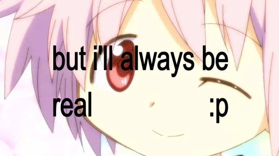 but ill always be real